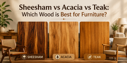 Sheesham vs Acacia vs Teak Which Wood is Best for Furniture?